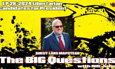 Big Questions with Big John - Lars Mapstead, 2024 Libertarian Presidential Candidate
